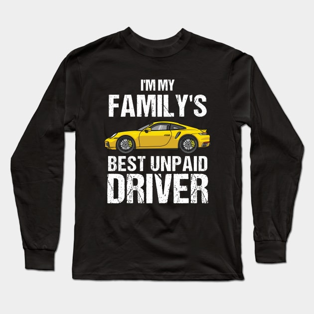 I'm My Family's Best Unpaid Driver Long Sleeve T-Shirt by Skanderarr